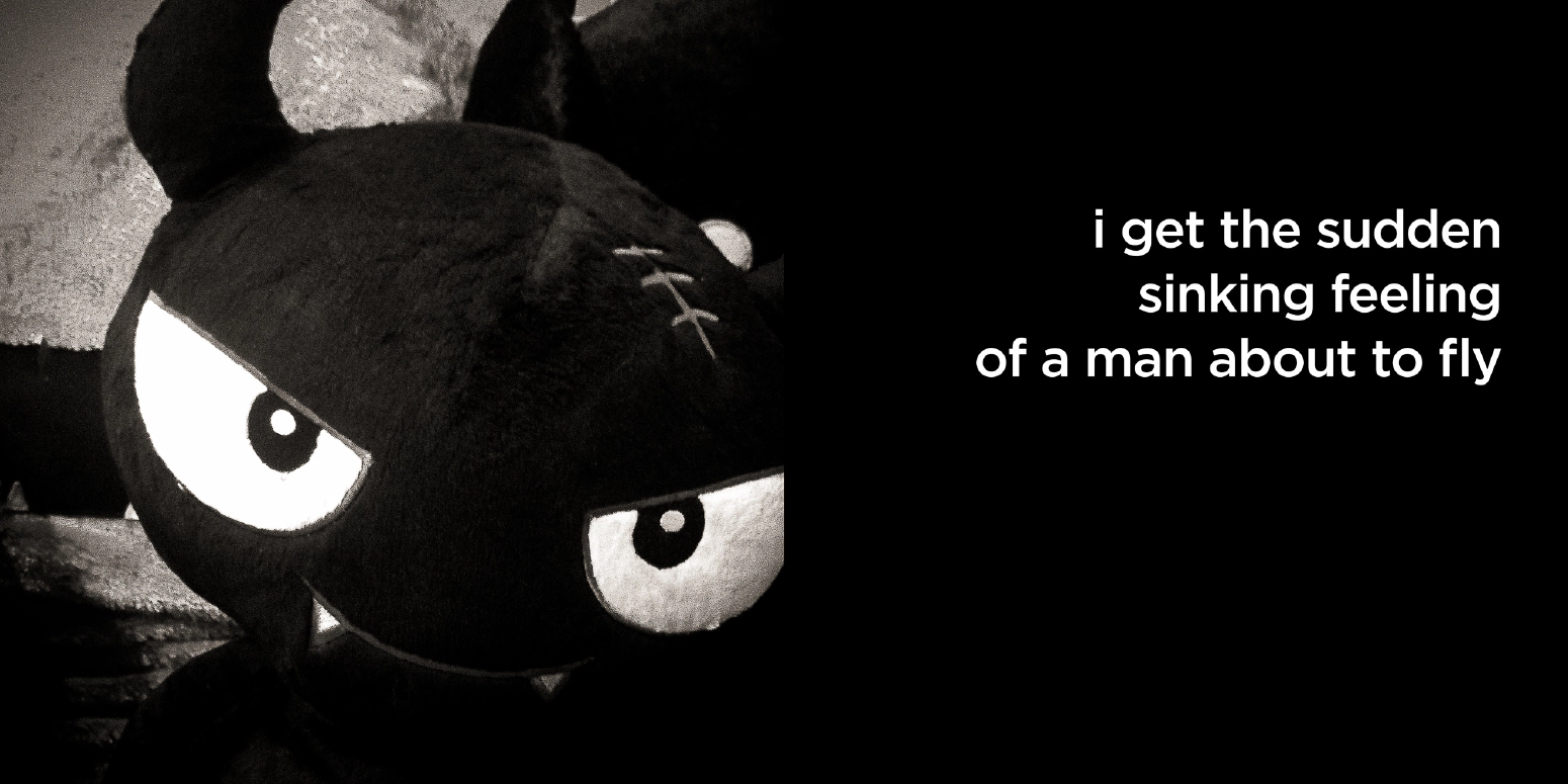 I get the sudden sinking feeling of a man about to fly