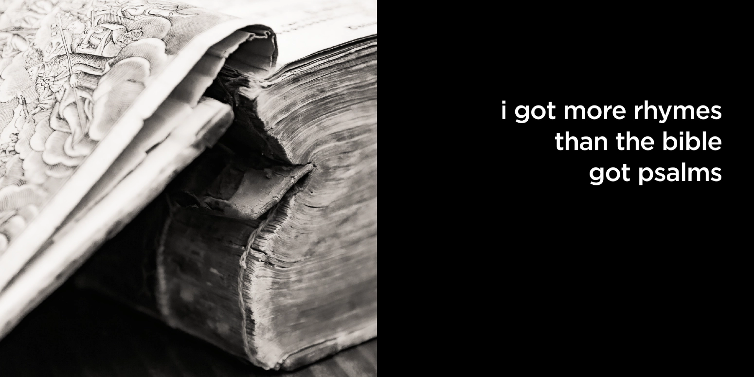 i got more rhymes than the bible got psalms 